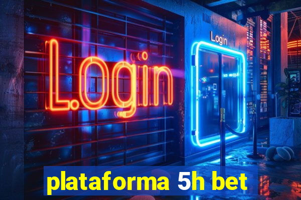 plataforma 5h bet